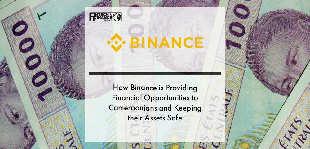 How Binance is Providing Financial Opportunities to Cameroonians and Keeping their Assets Safe | Fintech Finance