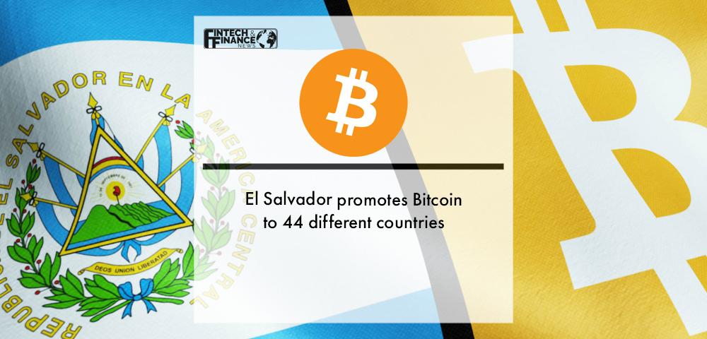 El Salvador promotes Bitcoin to 44 different countries | Fintech Finance