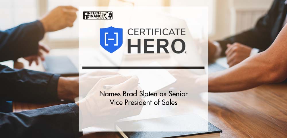 Certificate Hero Names Brad Slaten as Senior Vice President of Sales | Fintech Finance