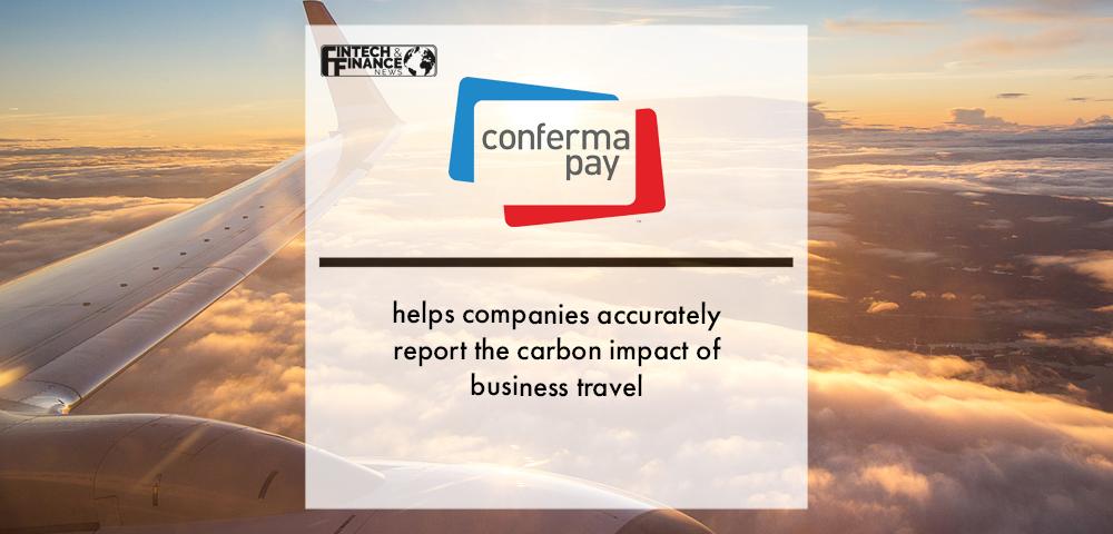 Conferma Pay helps companies accurately report the carbon impact of business travel | Fintech Finance