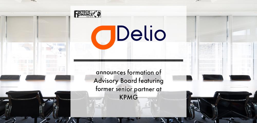 Fintech Delio announces formation of Advisory Board featuring former senior partner at KPMG | Fintech Finance