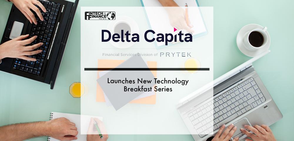 Delta Capita Launches New Technology Breakfast Series | Fintech Finance