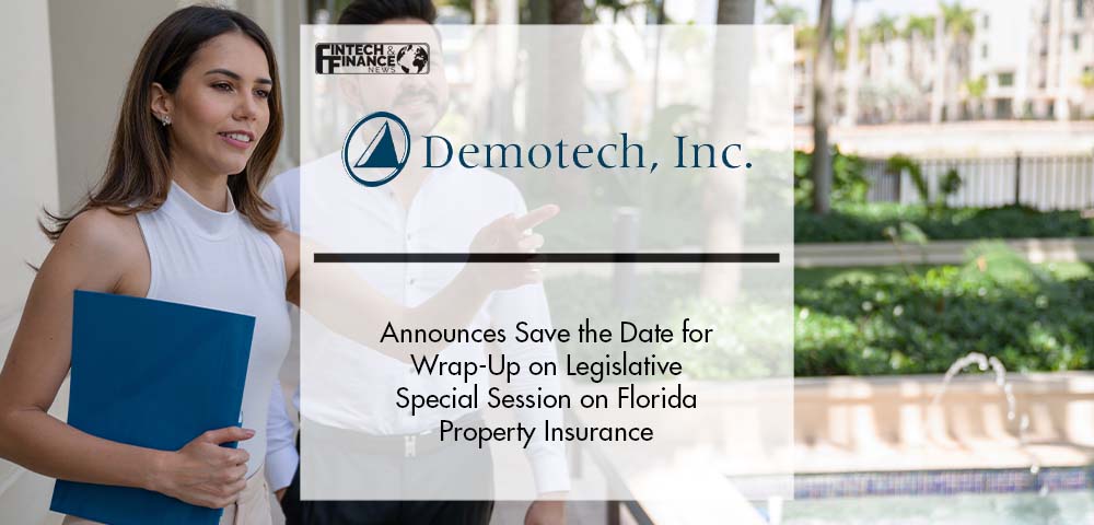 Demotech Announces Save the Date for Wrap-Up on Legislative Special Session on Florida Property Insurance | Fintech Finance