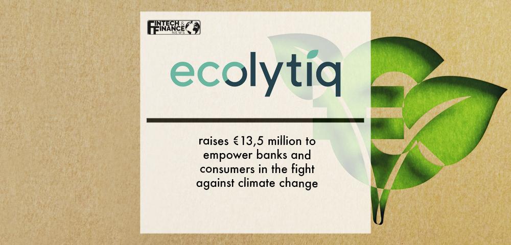 ecolytiq raises €13,5 million to empower banks and consumers in the fight against climate change | Fintech Finance