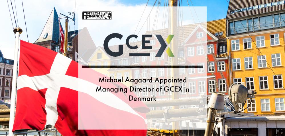 Michael Aagaard Appointed Managing Director of GCEX in Denmark