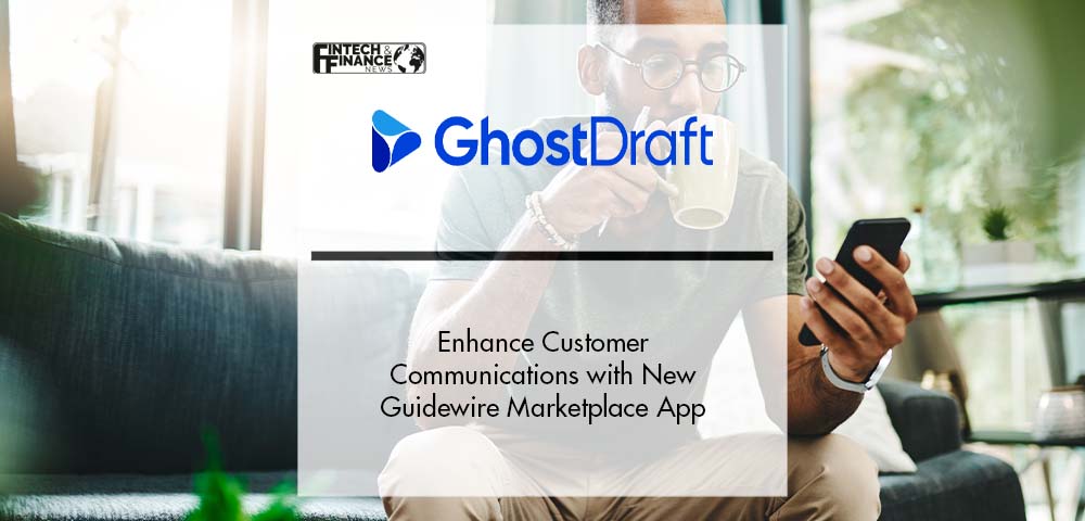 Enhance Customer Communications with GhostDraft’s New Guidewire Marketplace App | Fintech Finance