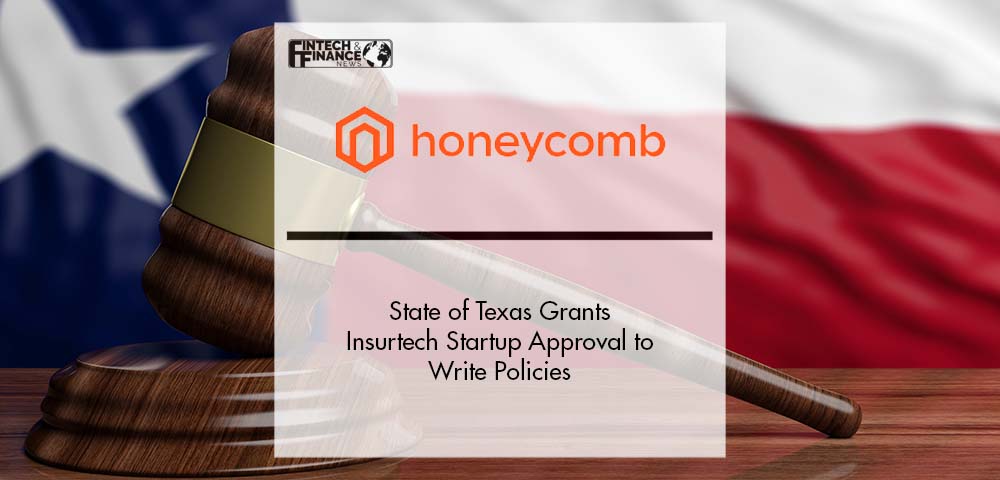 State of Texas Grants Insurtech Startup Honeycomb Approval to Write Policies | Fintech Finance