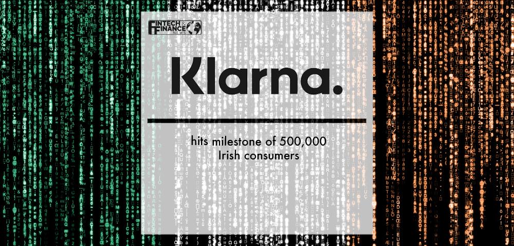 Klarna hits milestone of 500,000 Irish consumers | Fintech Finance