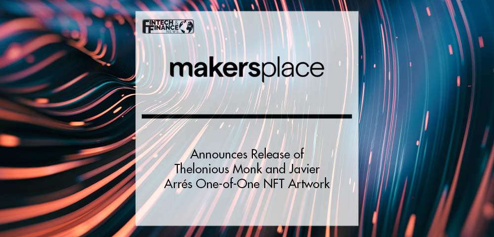 MakersPlace Announces Release of Thelonious Monk and Javier Arrés One-of-One NFT Artwork | Fintech Finance