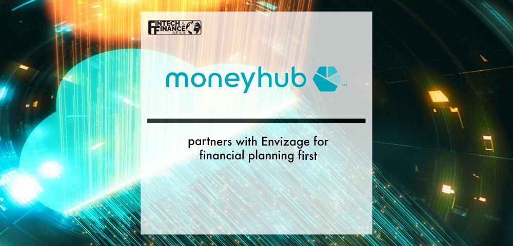 Moneyhub partners with Envizage for financial planning first | Fintech Finance