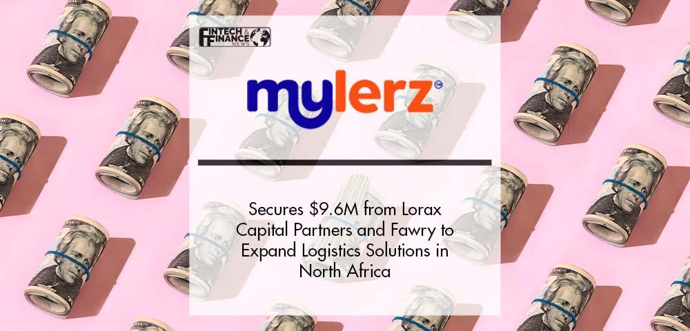 Mylerz Secures $9.6M from Lorax Capital Partners and Fawry to Expand Logistics Solutions in North Africa | Fintech Finance
