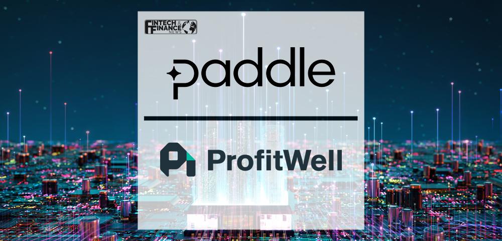 Paddle acquires ProfitWell to automate payments infrastructure for SaaS companies | Fintech Finance