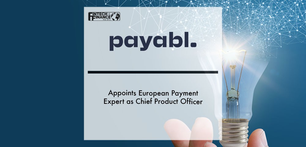payabl. appoints European payment expert as Chief Product Officer | Fintech Finance