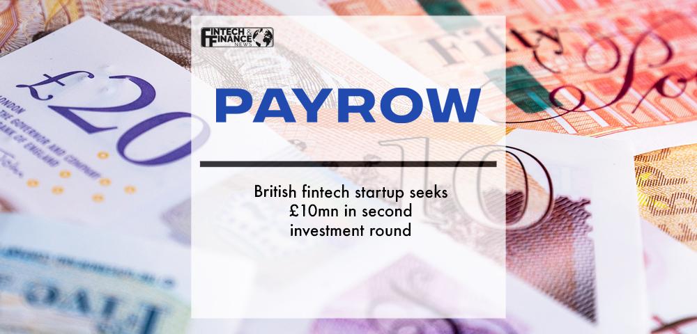 British fintech startup Payrow seeks £10mn in second investment round | Fintech Finance
