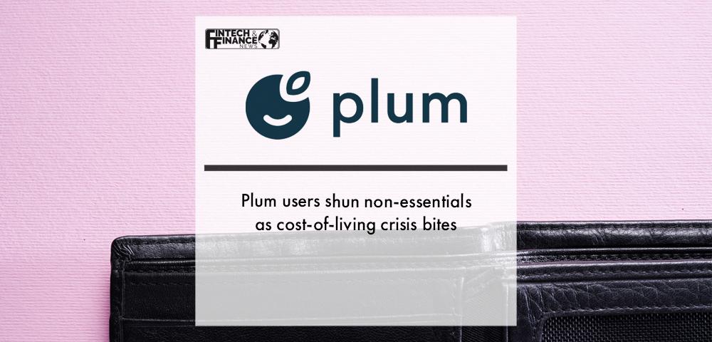 Plum users shun non-essentials as cost-of-living crisis bites | Fintech Finance