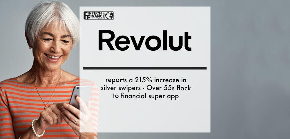 Revolut reports a 215% increase in silver swipers - Over 55s flock to financial super app | Fintech Finance