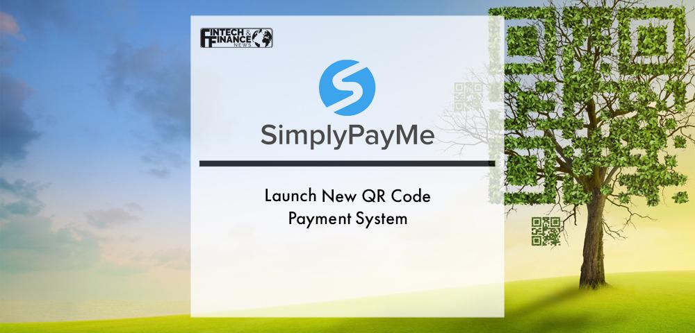 SimplyPayMe Launch New QR Code Payment System | Fintech Finance