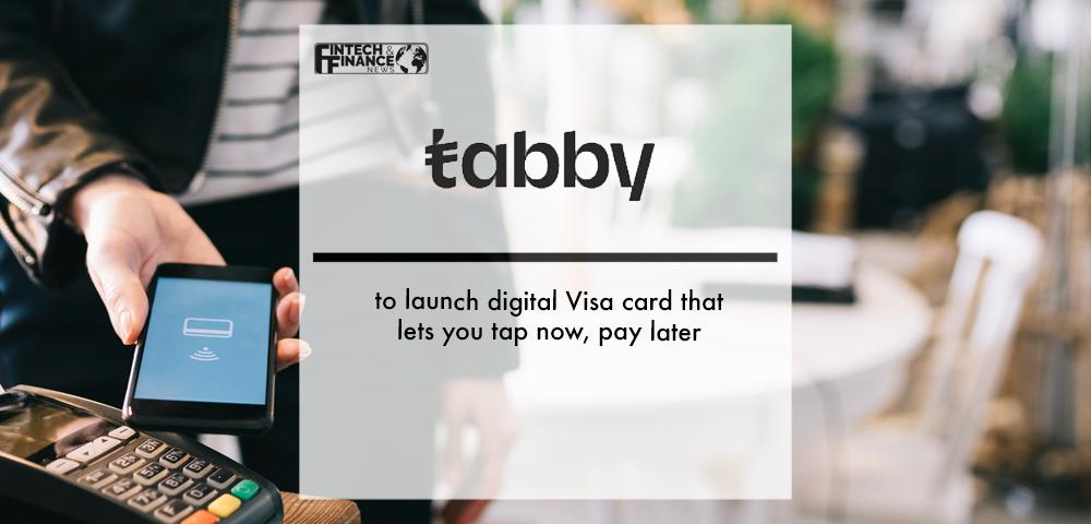 Tabby to launch digital Visa card that lets you tap now, pay later | Fintech Finance