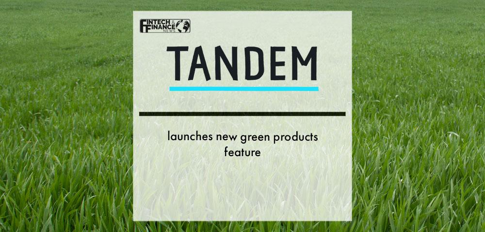 Tandem Bank launches new greener products feature | Fintech Finance