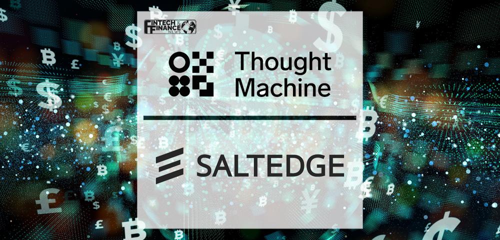 Thought Machine and Salt Edge make open banking even more accessible | Fintech Finance