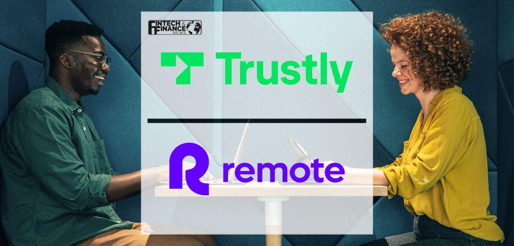 Trustly and Remote Partner to Align the Future of Finance with the Future of Work | Fintech Finance