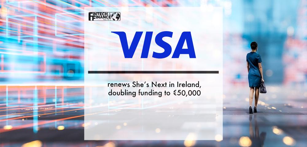 Visa renews She’s Next in Ireland, doubling funding to €50,000 | Fintech Finance