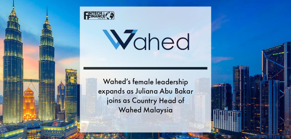 Wahed’s female leadership expands as Juliana Abu Bakar joins as Country Head of Wahed Malaysia | Fintech Finance