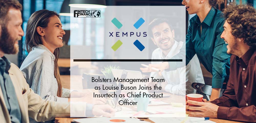 Xempus Bolsters Management Team as Louise Buson Joins the Insurtech as Chief Product Officer | Fintech Finance