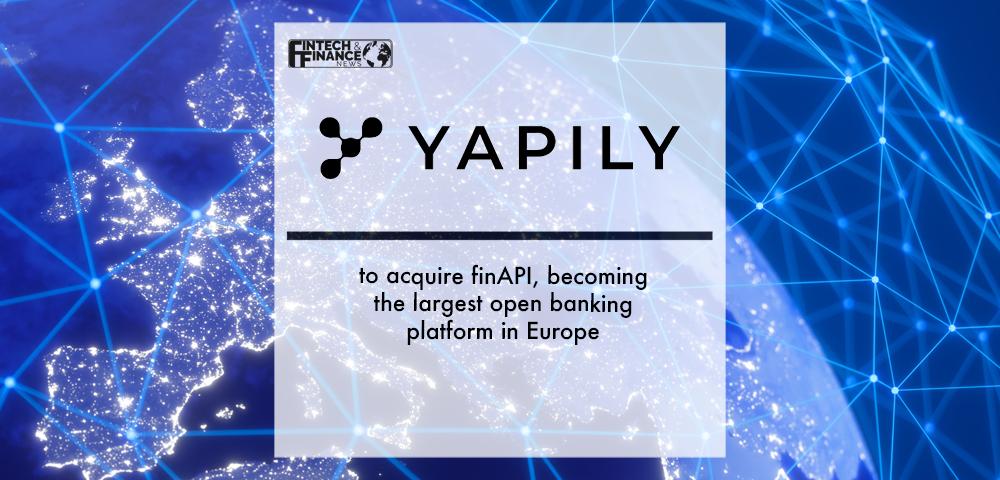 Yapily agrees to acquire finAPI, creating Europe’s leading open banking platform | Fintech Finance