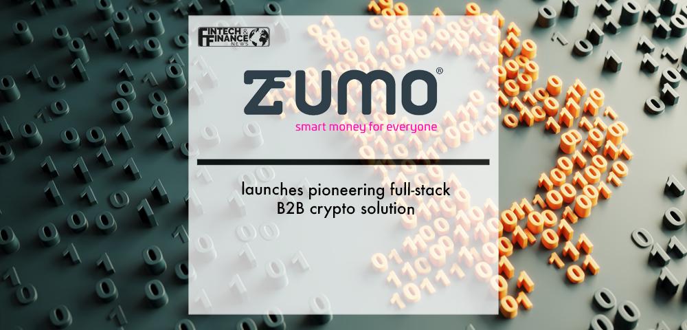 Zumo launches pioneering full-stack B2B crypto solution | Fintech Finance
