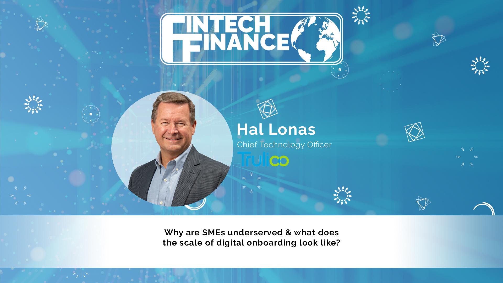 Hal Lonas, Trulioo - Why are SMEs underserved & what does the scale of digital onboarding look like? | Fintech Finance