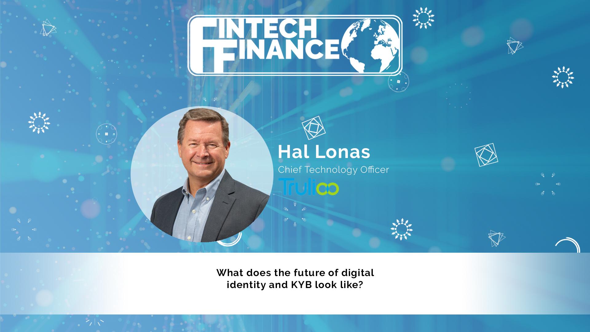 Hal Lonas, Trulioo - What does the future of digital identity and KYB look like? | Fintech Finance