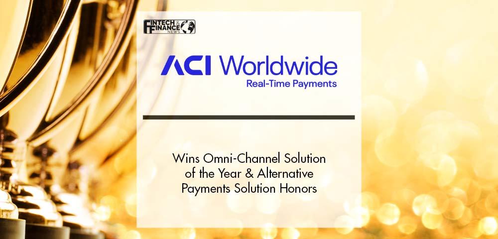 ACI Worldwide Wins Omni-Channel Solution of the Year and Alternative Payments Solution Honors at 2022 Retail Systems Awards | Fintech Finance