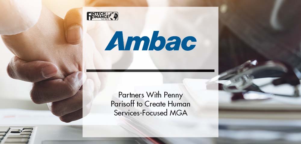 Penny Parisoff Partners With Ambac to Create Human Services-Focused MGA | Fintech Finance