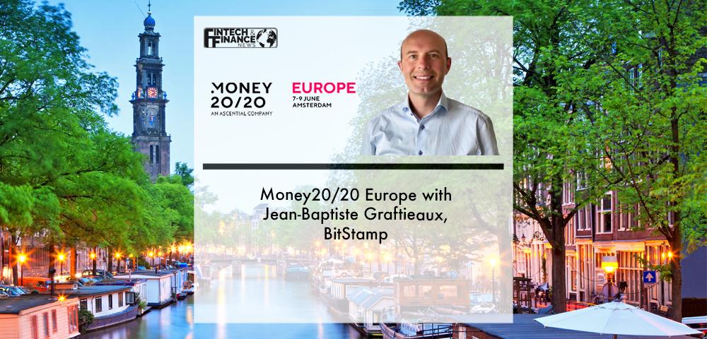 Money20/20 Europe with Jean-Baptiste Graftieaux, BitStamp | Fintech Finance