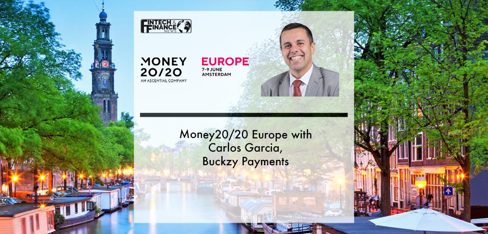 Money20/20 Europe with Carlos Garcia, Buckzy Payments