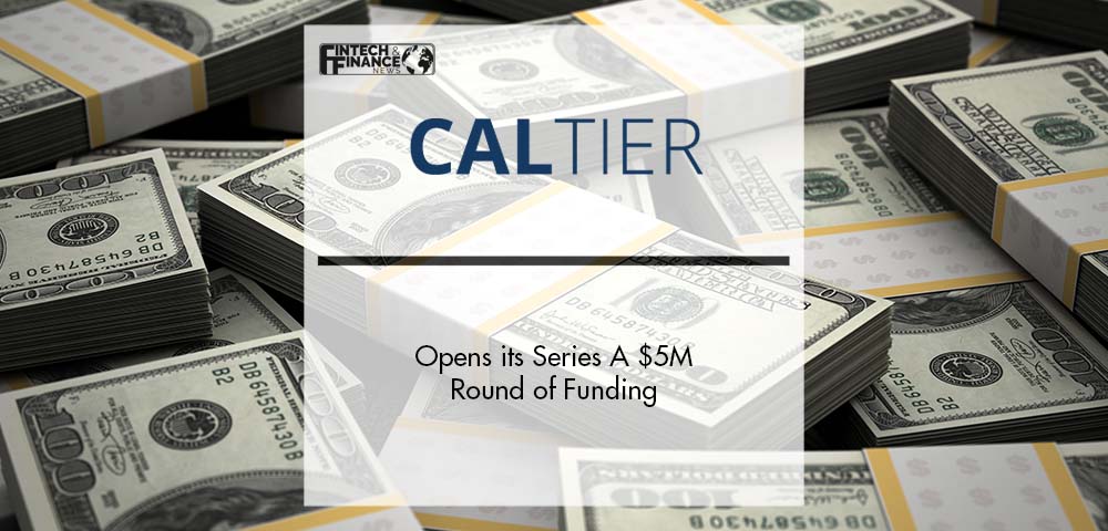 CalTier Opens its Series A $5M Round of Funding | Fintech Finance