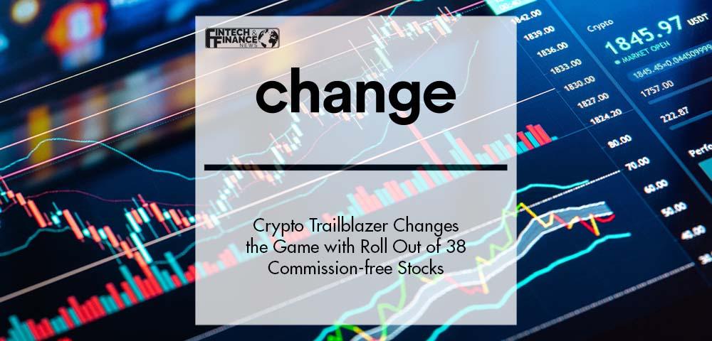 Crypto Trailblazer Changes the Game with Roll Out of 38 Commission-free Stocks | Fintech Finance