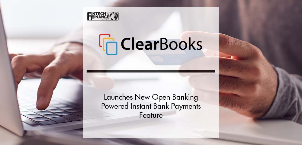 Clear Books Launches New Open Banking Powered Instant Bank Payments Feature | Fintech Finance