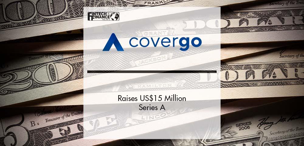 CoverGo Raises US$15 Million Series A | Fintech Finance
