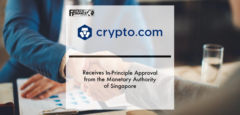 Crypto.com Receives In-Principle Approval from the Monetary Authority of Singapore | Fintech Finance