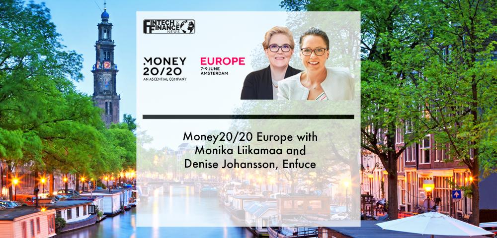 Money20/20 Europe with Monika Liikamaa and Denise Johansson, Enfuce | Fintech Finance