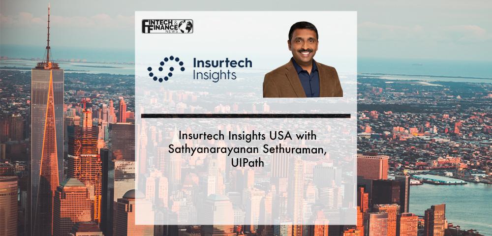 Insurtech Insights USA 2022 with Sathya Sethuraman, UIPath | Fintech Finance