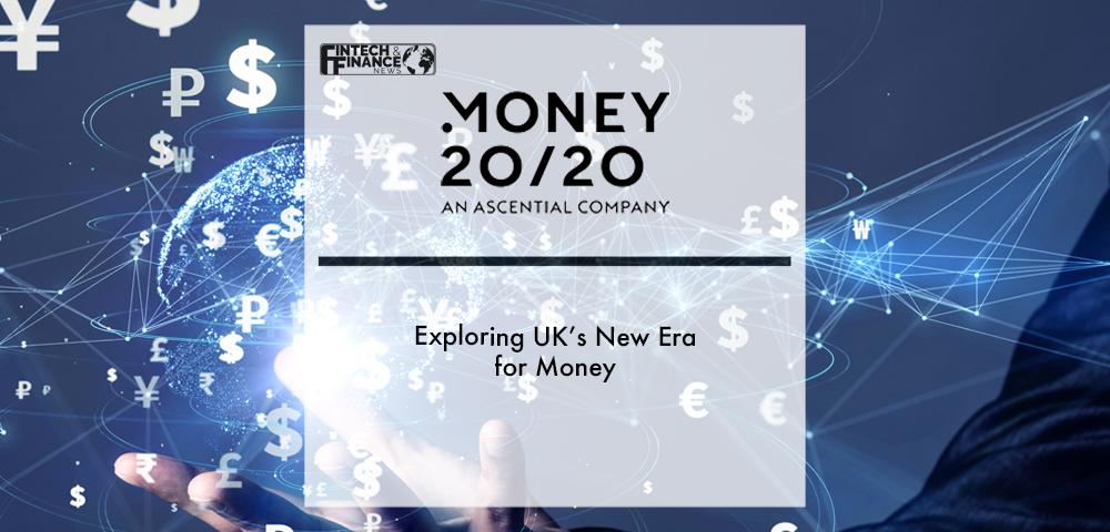 Exploring UK’s New Era for Money at Money20_20 Europe | Fintech Finance