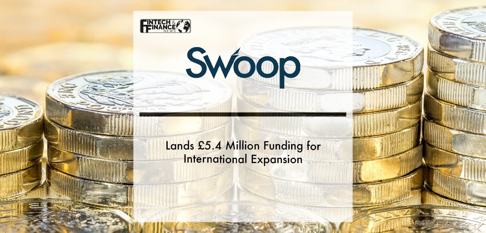 Fintech Swoop lands £5.4 million funding for international expansion | Fintech Finance