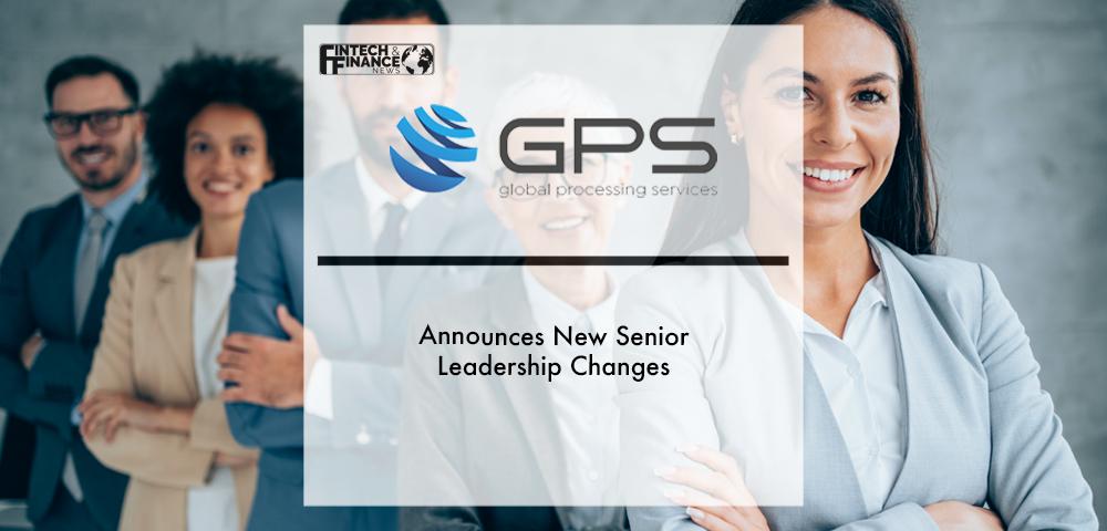GPS announces new senior leadership changes | Fintech Finance