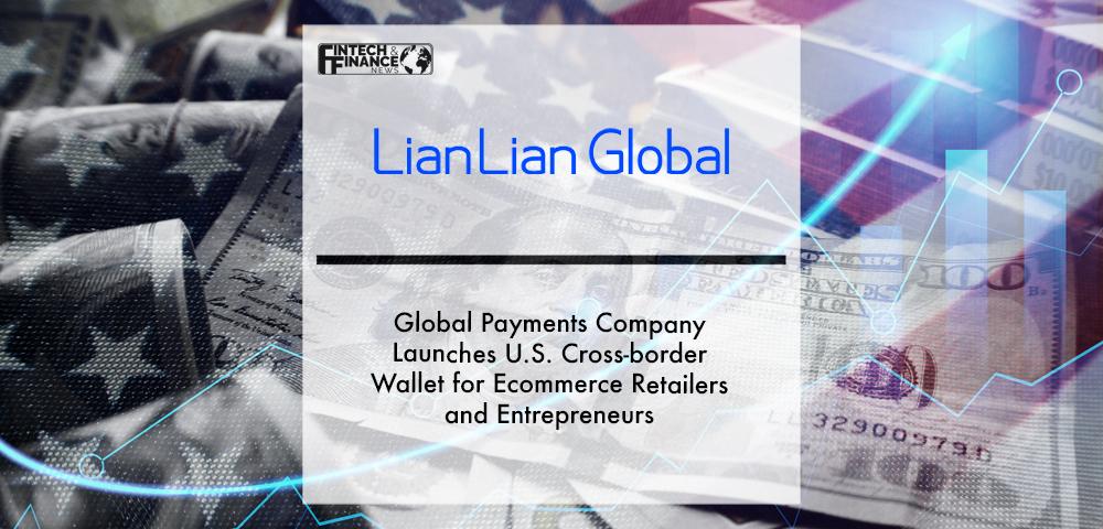 Global Payments Company Launches U.S. Cross-border Wallet for Ecommerce Retailers and Entrepreneurs | Fintech Finance