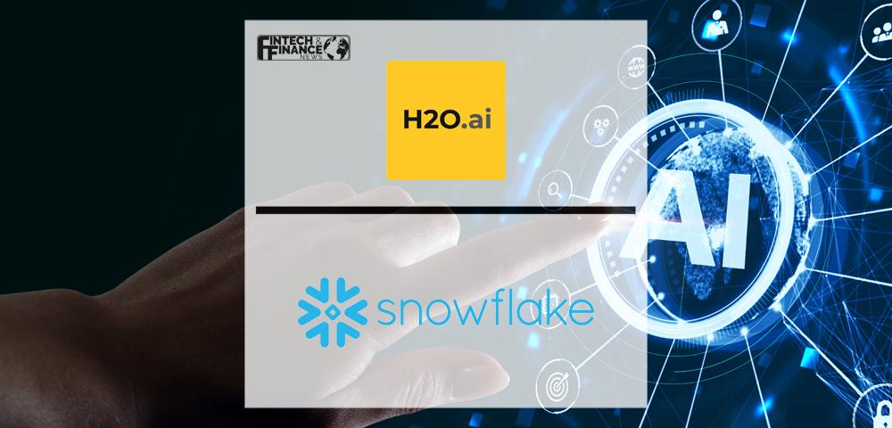 H2O.ai Expands Snowflake Partnership Enabling Successful AI Transformations for Customers | Fintech Finance
