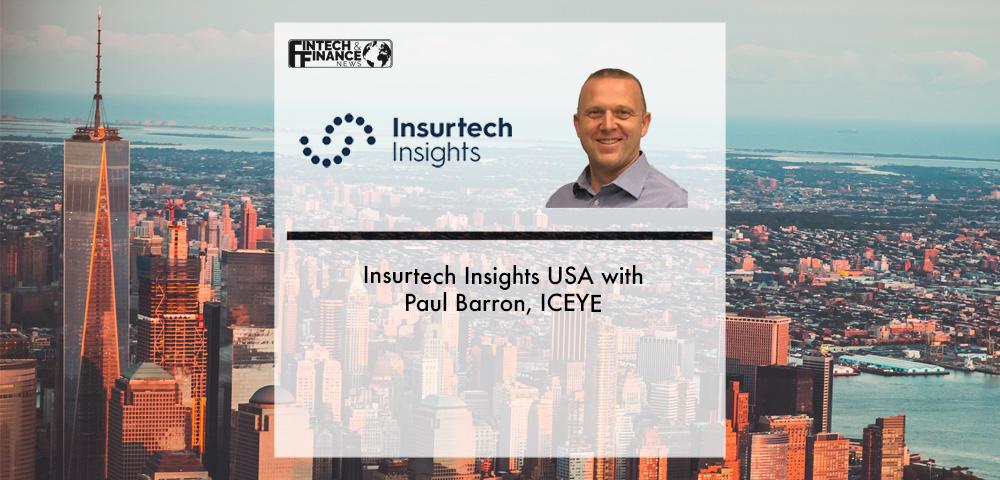 Insurtech Insights USA with Paul Barron, ICEYE | Fintech Finance