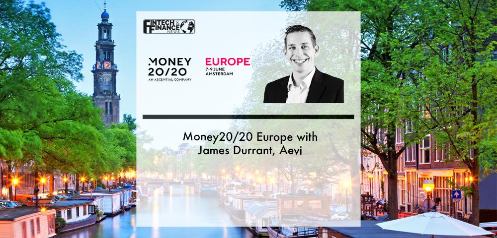 Money20/20 Europe with James Durrant, Aevi | Fintech Finance